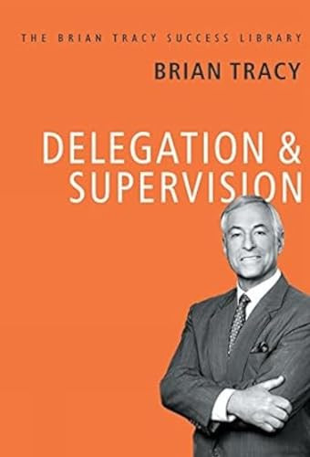 Delegation and Supervision by Brian Tracy 9789387383036