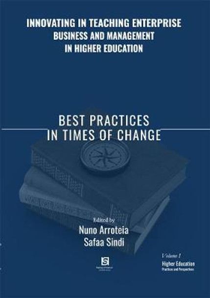 Innovating in Teaching Enterprise, Business and Management in Higher Education: Best Practices in Times of Change by Nuno Arroteia