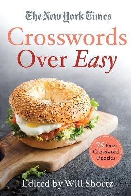 The New York Times Crosswords Over Easy: 75 Easy Crossword Puzzles by New York Times