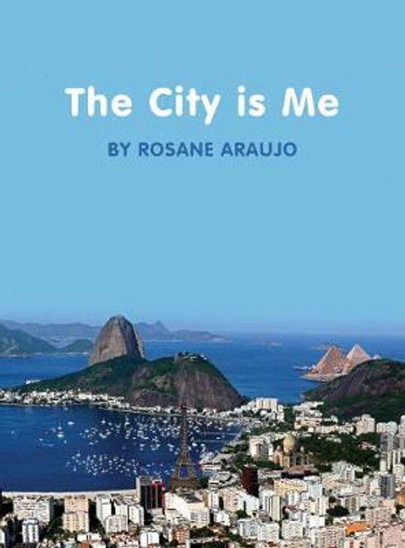 The City is Me by Rosane Araujo