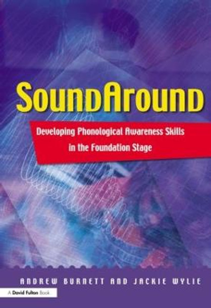 Soundaround: Developing Phonological Awareness Skills in the Foundation Stage by Andrew Burnett