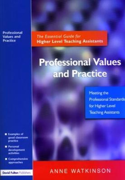 Professional Values and Practice: The Essential Guide for Higher Level Teaching Assistants by Anne Watkinson