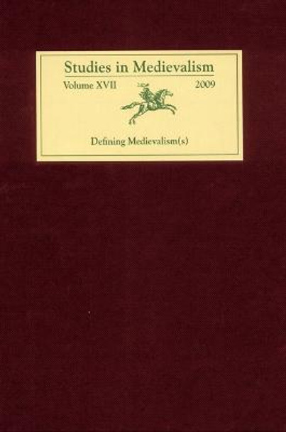 Studies in Medievalism XVII - Defining Medievalism(s) by Karl Fugelso