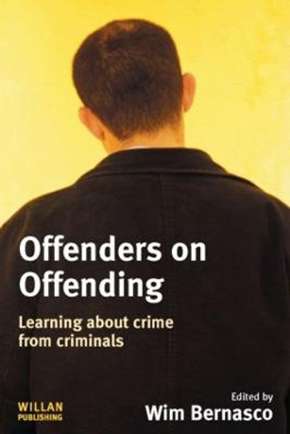 Offenders on Offending: Learning about Crime from Criminals by Wim Bernasco