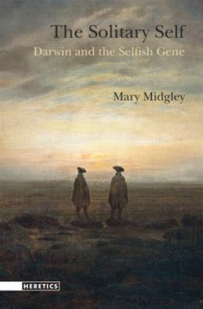 The Solitary Self: Darwin and the Selfish Gene by Mary Midgley