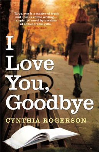 I Love You, Goodbye by Cynthia Rogerson