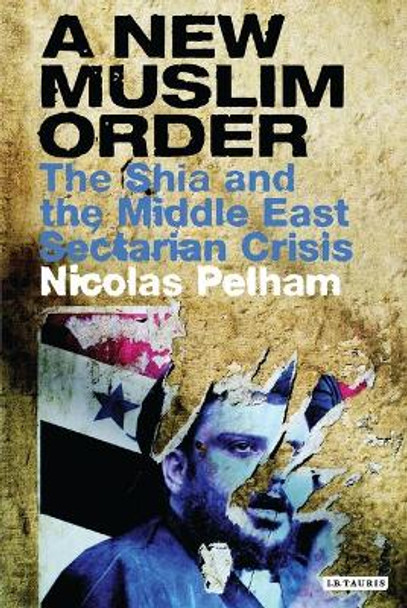 A New Muslim Order: Iraq and the Revival of Shia Islam by Nicolas Pelham
