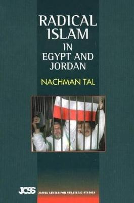 Radical Islam: in Egypt & Jordan by Nachman Tal