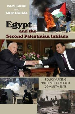 Egypt and the Second Palestinian Intifada: Policymaking with Multifaceted Commitments by Rami Ginat