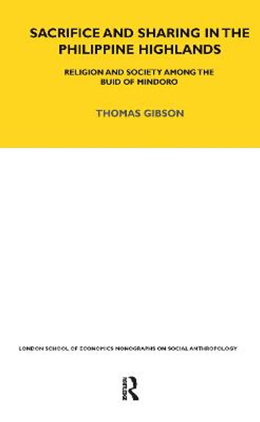 Sacrifice and Sharing in the Philippine Highlands: Religion and Society Among the Buid of Mindoro by Thomas P. Gibson