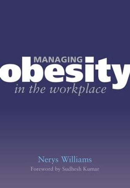 Managing Obesity in the Workplace: Turning Tyrants into Tools in Health Practice, Book 3 by Nerys Williams