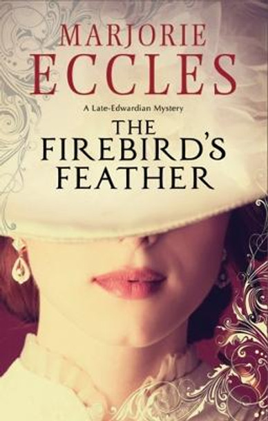 Firebird's Feather: A Historical Mystery Set in Late Edwardian London by Marjorie Eccles