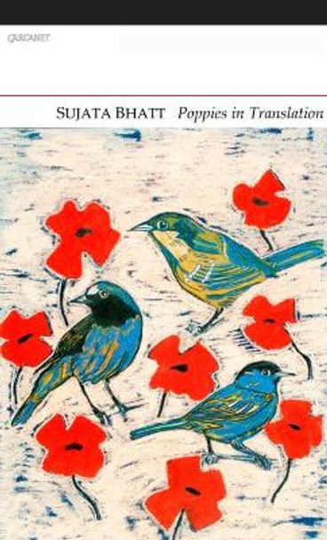 Poppies in Translation by Sujata Bhatt
