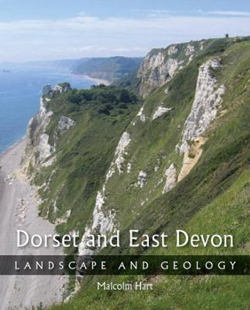Dorset and East Devon: Landscape and Geology by Malcolm Hart