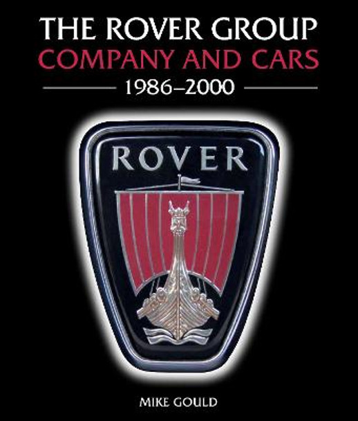 The Rover Group: Company and Cars, 1986-2000 by Mike Gould