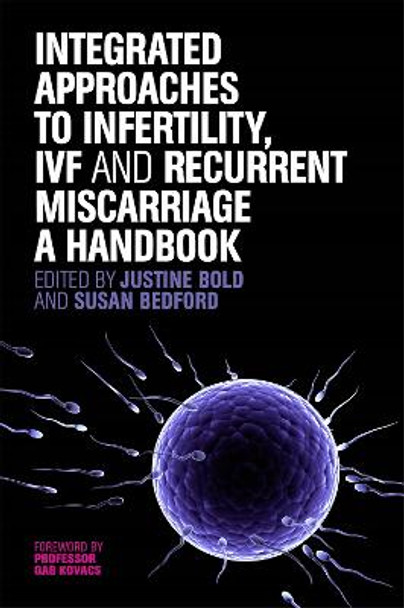 Integrated Approaches to Infertility, IVF and Recurrent Miscarriage: A Handbook by Susan Bedford