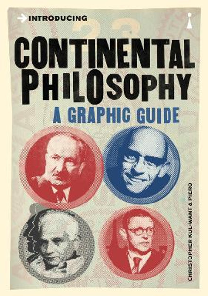 Introducing Continental Philosophy: A Graphic Guide by Christopher Kul-Want