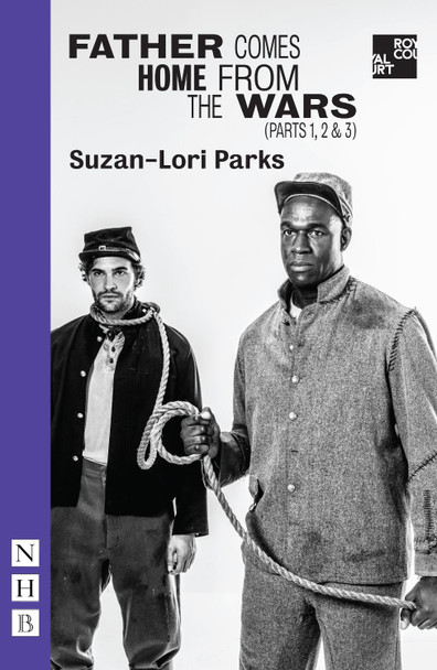 Father Comes Home from the Wars (Parts 1, 2 & 3) by Suzan-Lori Parks