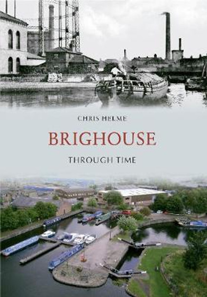 Brighouse Through Time by Chris Helme