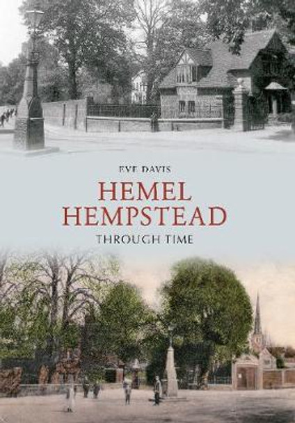 Hemel Hempstead Through Time by Eve Davis