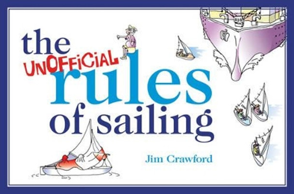The Unofficial Rules of Sailing by Jim Crawford 9781408126776