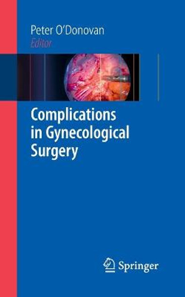 Complications in Gynecological Surgery by Peter J. O'Donovan