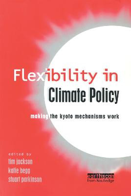 Flexibility in Global Climate Policy: Beyond Joint Implementation by Tim Jackson