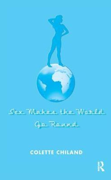 Sex Makes the World Go Round by Colette Chiland