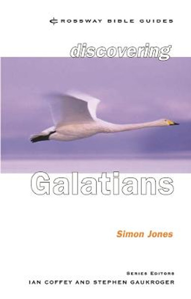 Discovering Galatians: Be Free in Christ by Simon Jones