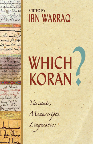 Which Koran?: Variants, Manuscripts, Linguistics by Ibn Warraq 9781591024293