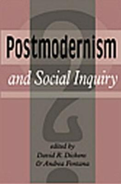 Postmodernism And Social Inquiry by David R. Dickens