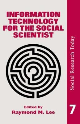 Information Technology For The Social Scientist by Ray Lee