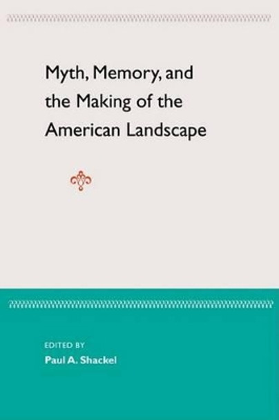 Myth, Memory. And The Making Of The American Landscape by  9780813027180