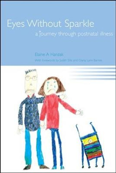Eyes Without Sparkle: A Journey Through Postnatal Illness by Elaine Hanzak