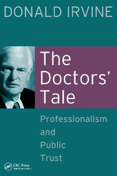 The Doctors' Tale - Professionalism and Public Trust by Donald Irvine