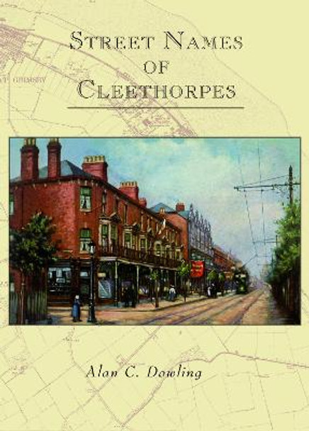 Street Names of Cleethorpes by Alan Dowling