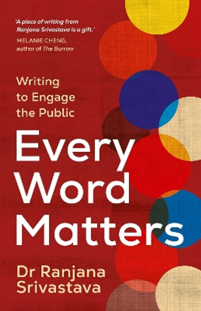 Every Word Matters: Writing to Engage the Public Dr Ranjana Srivastava 9781761634192