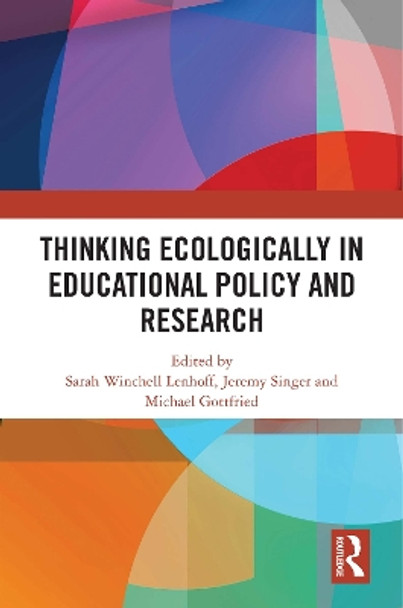 Thinking Ecologically in Educational Policy and Research Sarah Winchell Lenhoff 9781032606491
