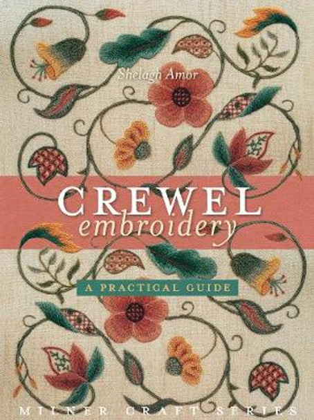 Crewel Embroidery: A Practical Guide by Shelagh Amor