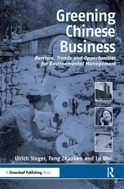 Greening Chinese Business: Barriers, Trends and Opportunities for Environmental Management by Lu Wei