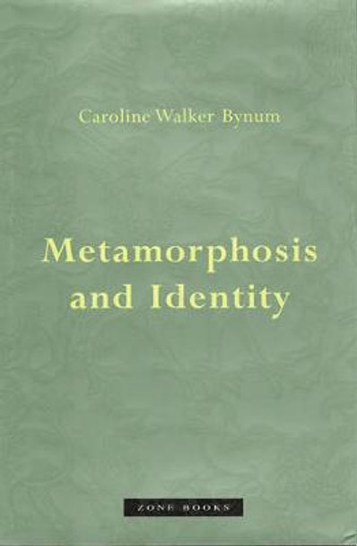 Metamorphosis and Identity by Caroline Walker Bynum