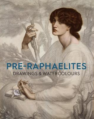 Pre-Raphaelite Drawings and Watercolours Christiana Payne 9781910807439