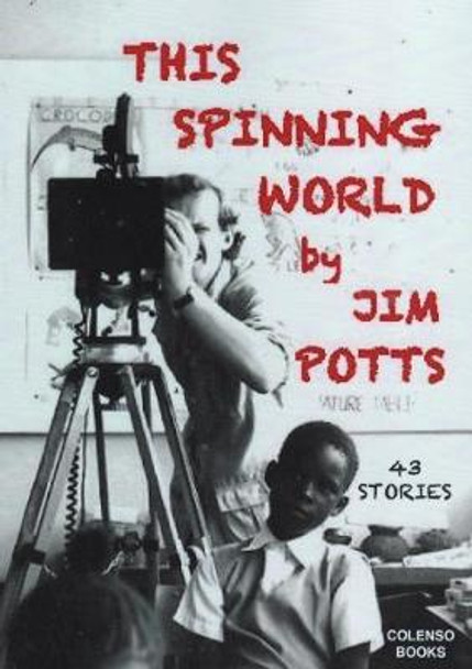 This spinning world: 43 stories from far and wide by Jim Potts