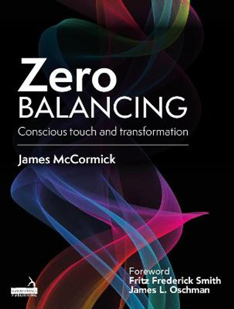 Zero Balancing: Conscious touch and transformation by James McCormick