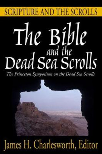 The Bible and the Dead Sea Scrolls: Volume 1, Scripture and the Scrolls by James H. Charlesworth