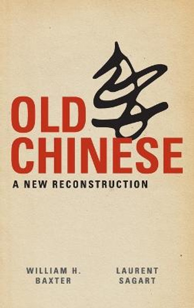 Old Chinese: A New Reconstruction by William H. Baxter