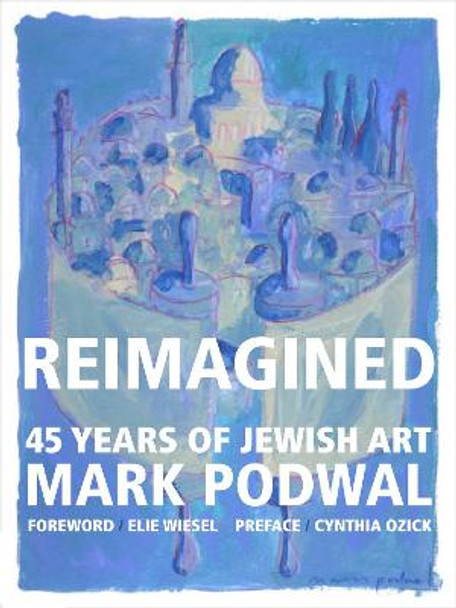 Reimagined: 45 Years of Jewish Art by Mark Podwal