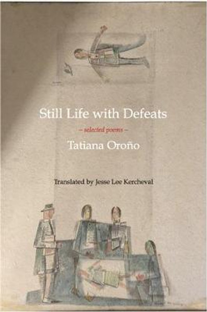 Still Life with Defeats: Selected Poems by Tatiana Orono