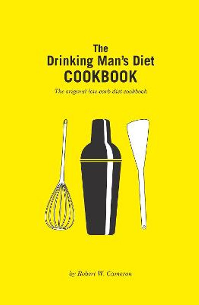 The Drinking Man's Diet Cookbook: Second Edition by Robert Cameron