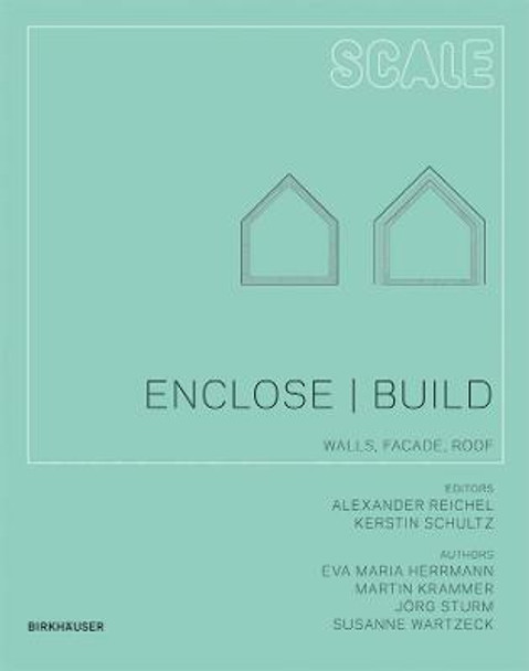 Enclose  Build: Walls, Facade, Roof by Eva Maria Herrmann